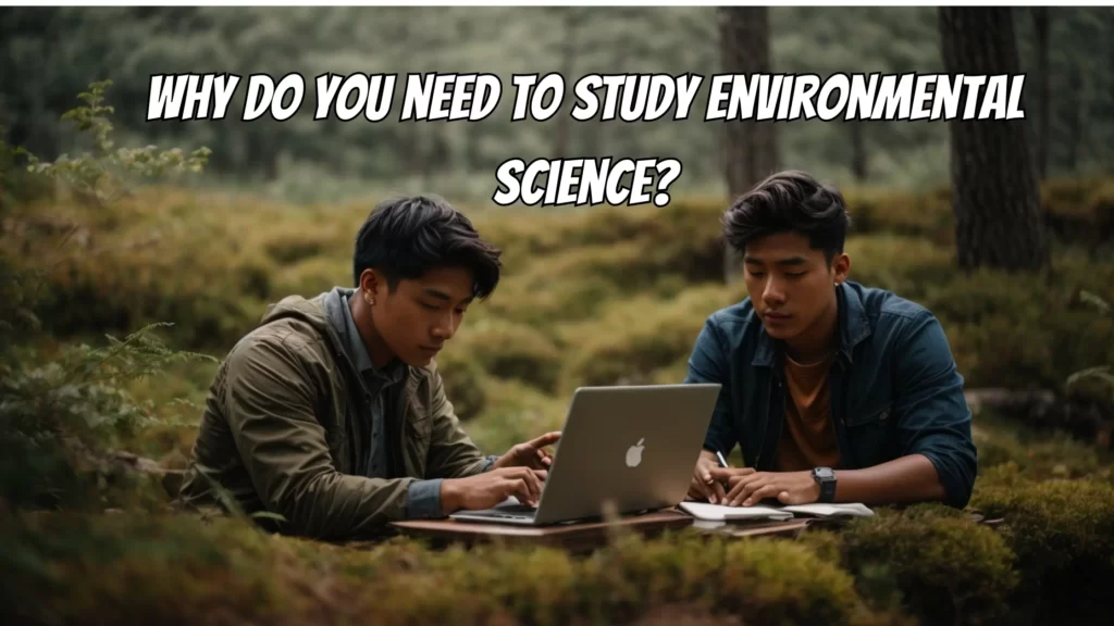 Why Do You Need To Study Environmental Science? - BMS