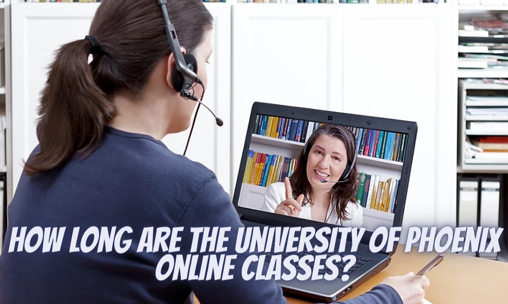 How long are the University of Phoenix online classes?